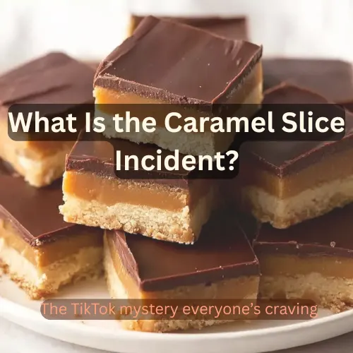 Close-up of chocolate caramel slices with text overlay explaining the viral Caramel Slice Incident on TikTok.